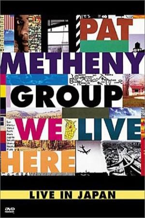 Pat Metheny Group: We Live Here (World Tour '95 Japan)