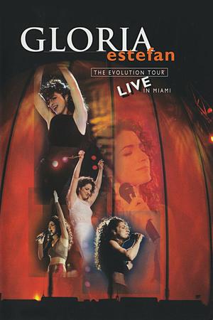 Gloria Estefan: The Evolution Tour Live In Miami