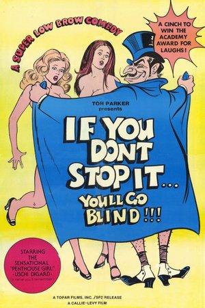 If You Don't Stop It...You'll Go Blind!!!