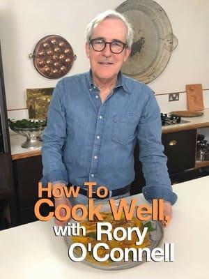 How To Cook Well with Rory O'Connell