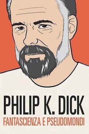 Philip K. Dick - Fantascienza e pseudomondi