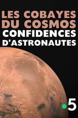 Les cobayes du cosmos, confidences d'astronautes