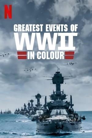 Greatest Events of WWII in Colour
